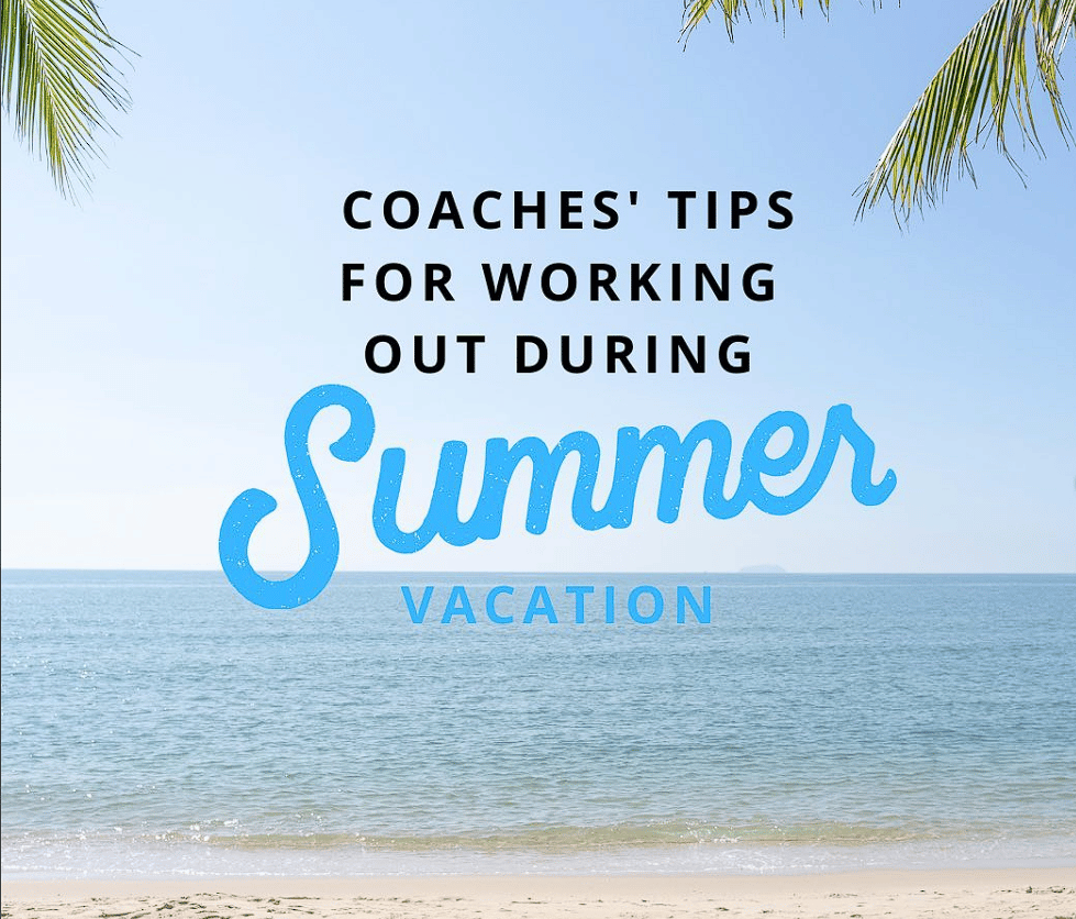 Tips for Working Out During Summer Vacation